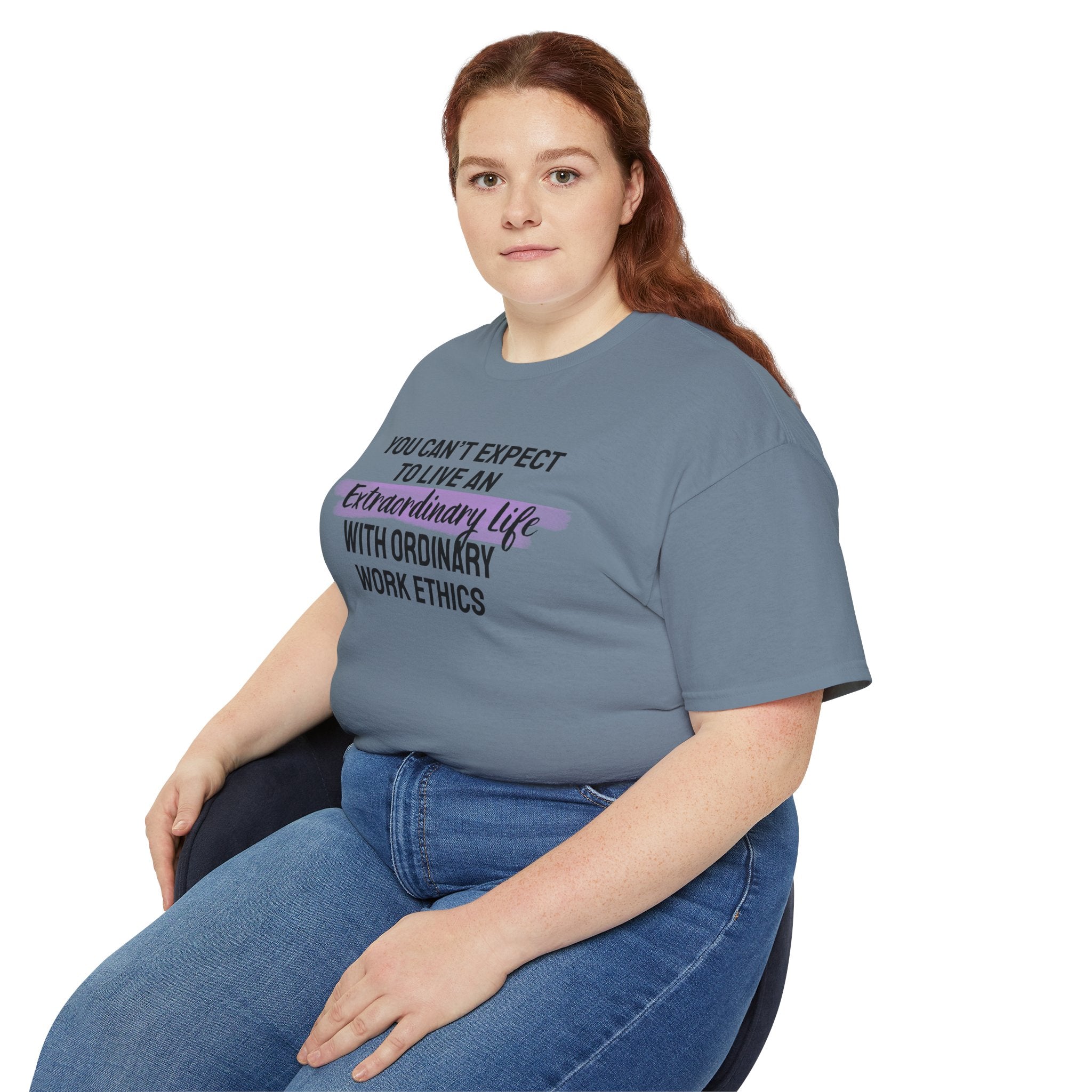 Inspirational Tee — “You Can’t Expect to Live an Extraordinary Life with Ordinary Work Ethics” Motivational T‑Shirt