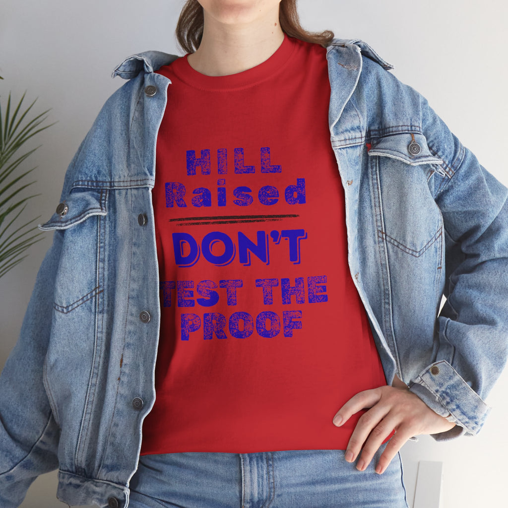Hill Raised "Don't Test the Proof" T-Shirt