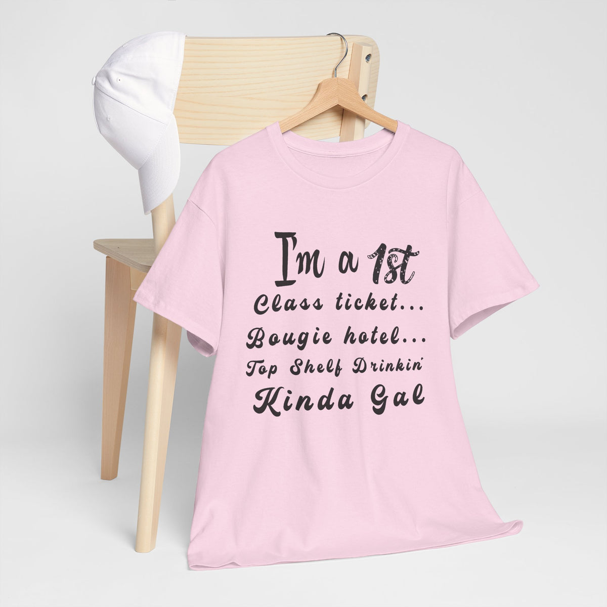 I'm a 1st Class Ticket, Bougie Hotel, Top Shelf Drinking Kinda Gal T-Shirt