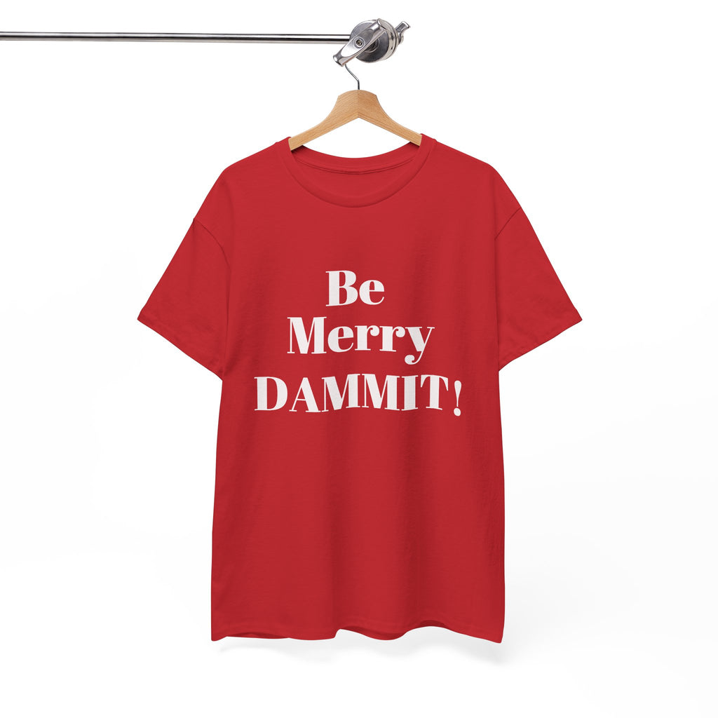 Be Merry DAMMIT! Christmas Humor T-Shirt