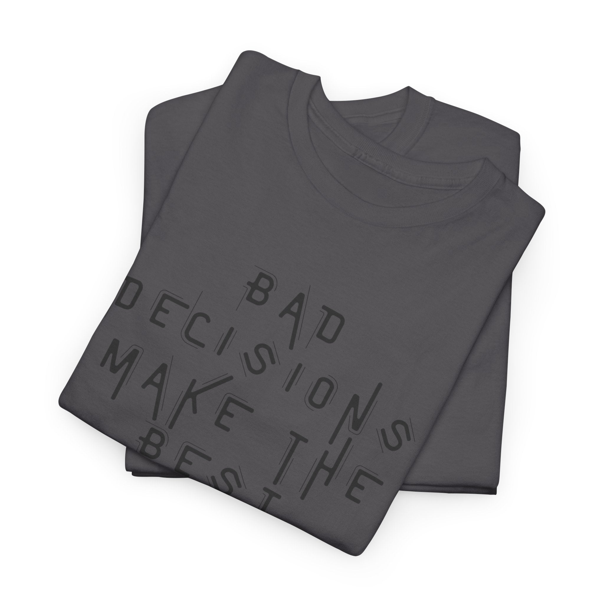 Graphic Tee — “Bad Decisions Make the Best Stories” Casual Cotton T‑Shirt