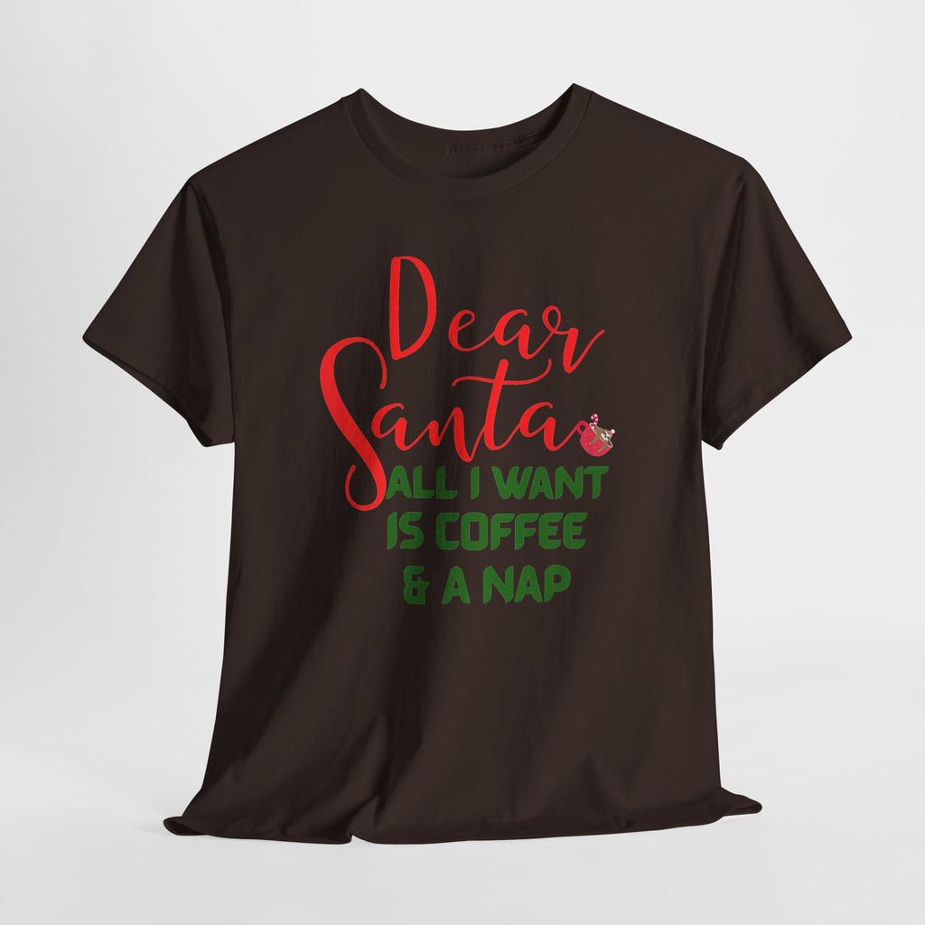 Dear Santa All I Want Is Coffee & A Nap Christmas T-Shirt