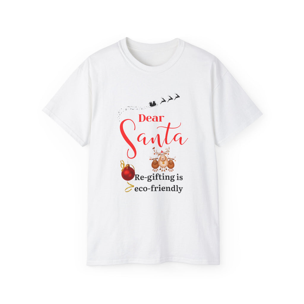 Dear Santa Eco-Friendly Re-Gifting Tee, Unisex Christmas Shirt, Holiday Gift, Funny Santa Tee, Eco-Conscious Apparel