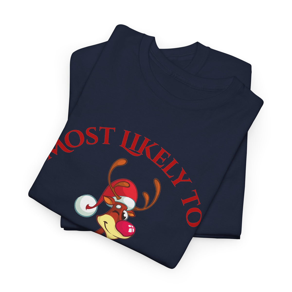 Most Likely to Tell Santa to Mind His Business Christmas Tee