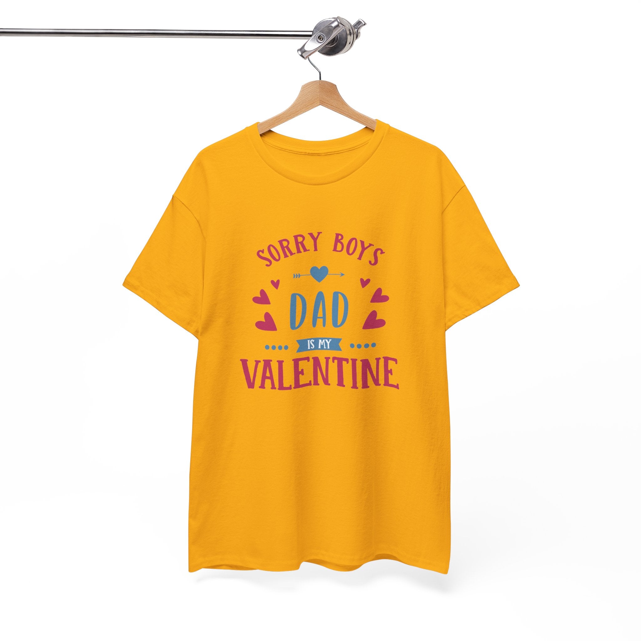 Dad T-Shirt — “Sorry Boys Dad Is My Valentine” Funny Father’s Day / Valentine Tee