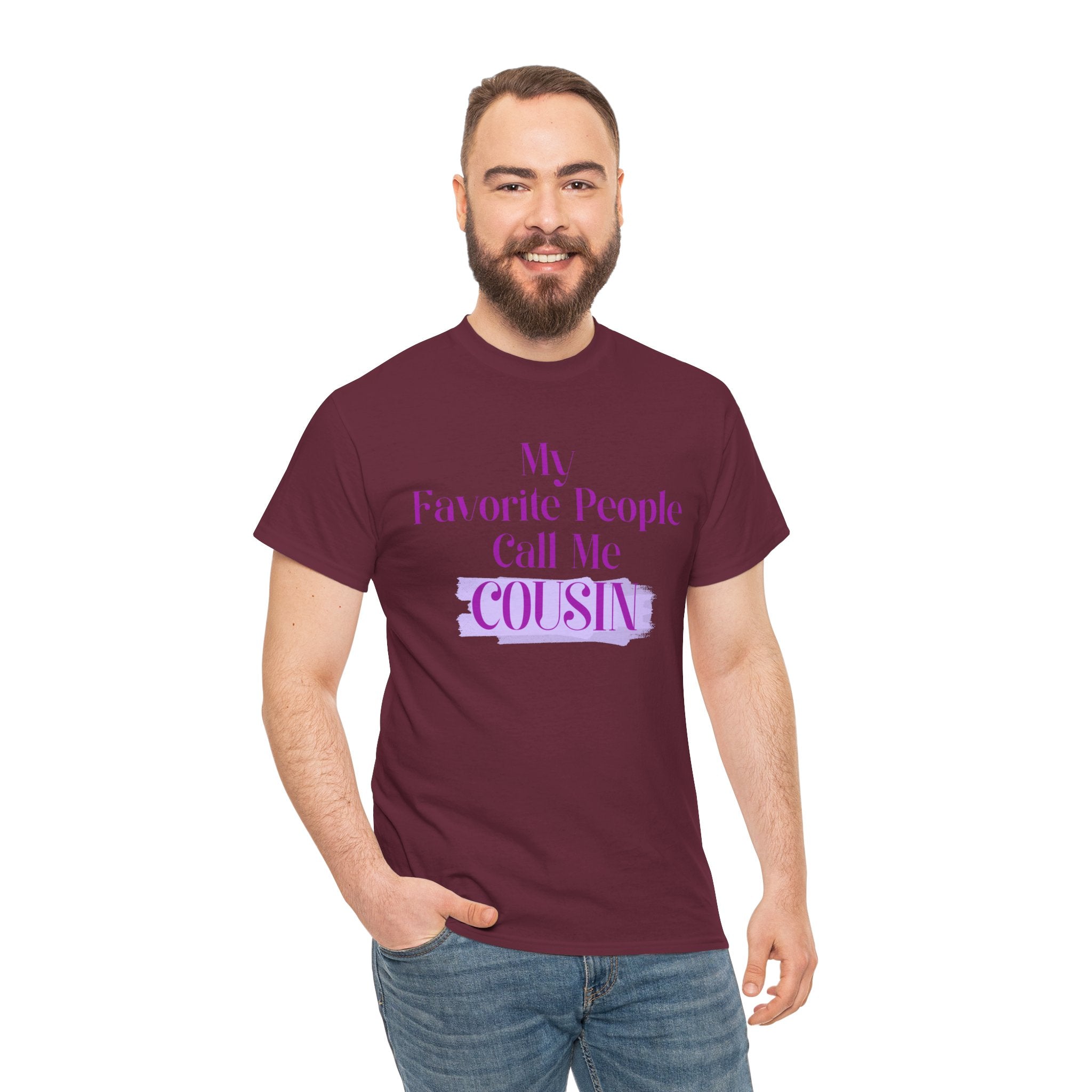 Cousin T-Shirt — "My Favorite People Call Me Cousin" Graphic Tee