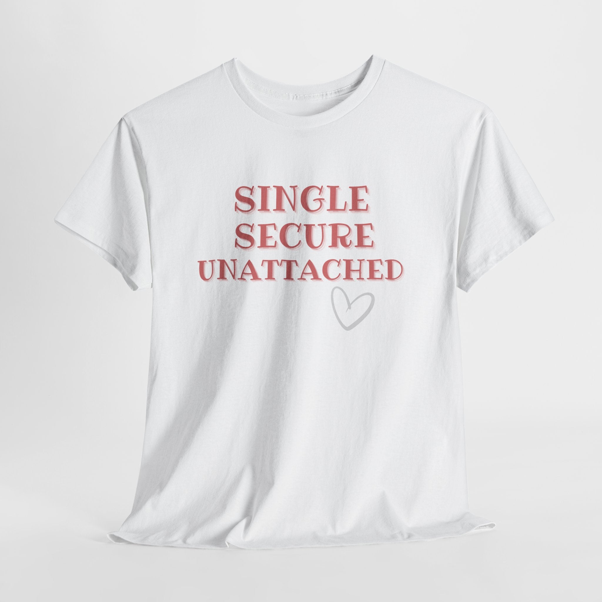 Single Secure Unattached Tee — Minimalist Self-Love Graphic T-Shirt