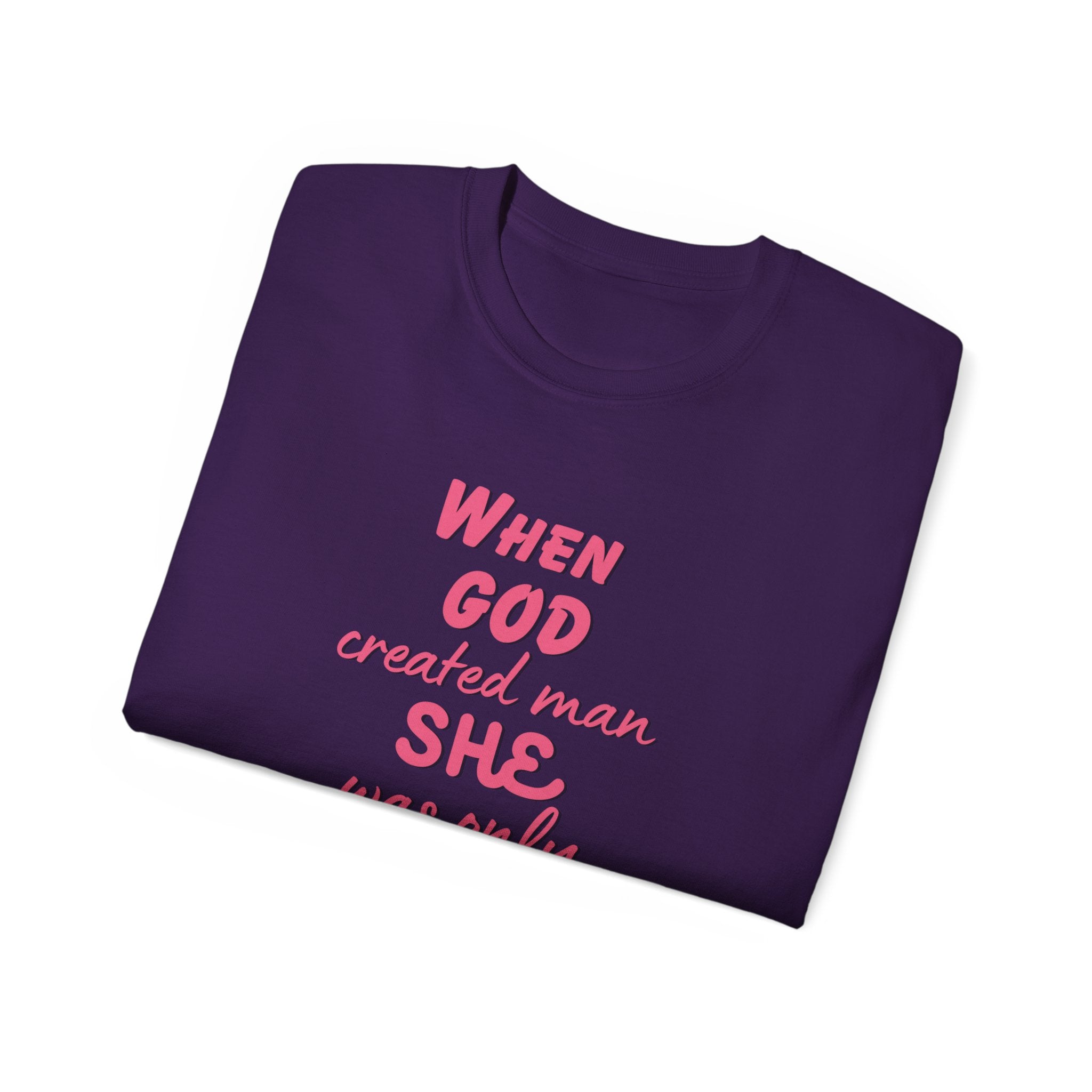 She Was Only Kidding T‑Shirt — "When God Created Man SHE Was Only Kidding" Feminist Graphic Tee
