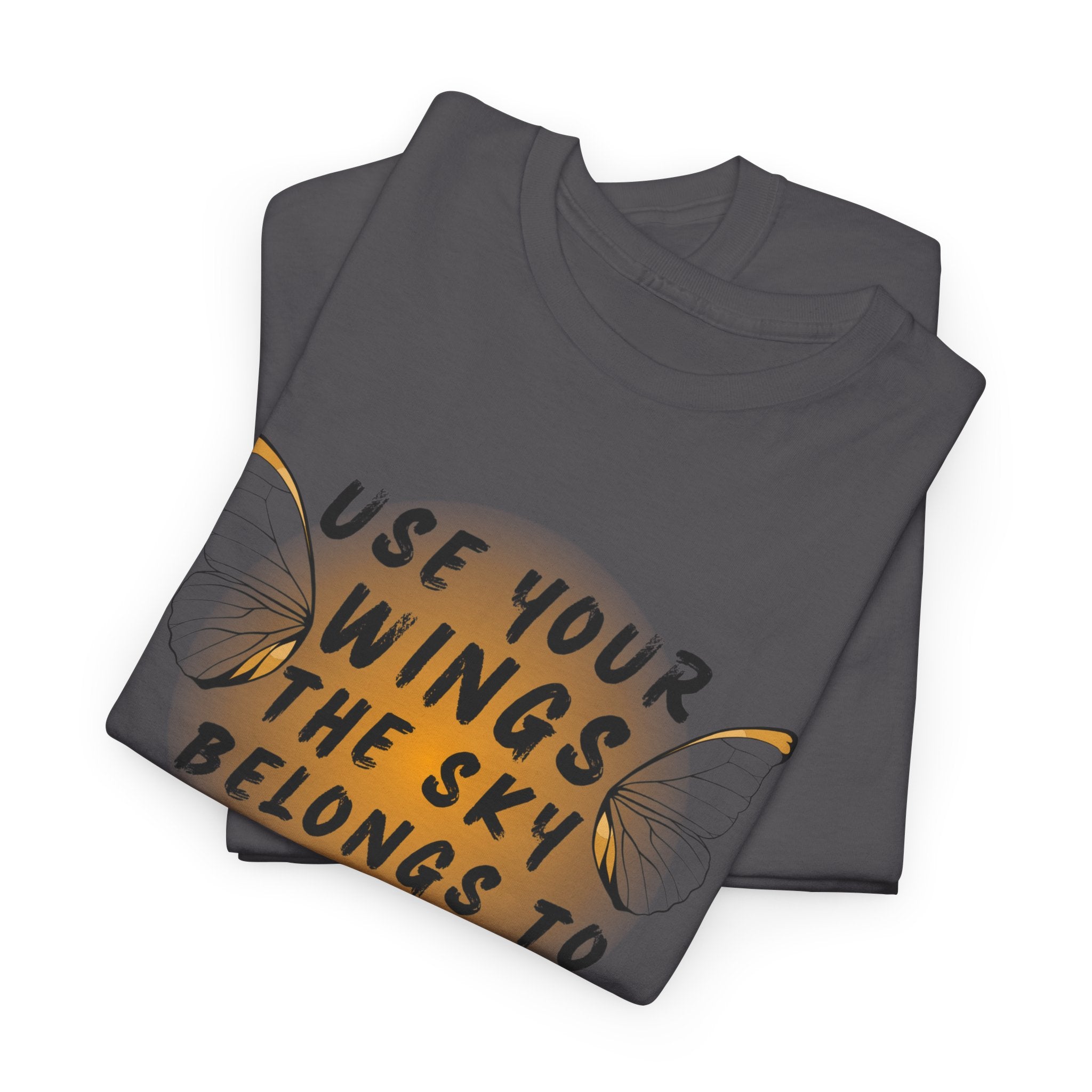 T-Shirt — "Use Your Wings, The Sky Belongs to No One" Inspirational Graphic Tee