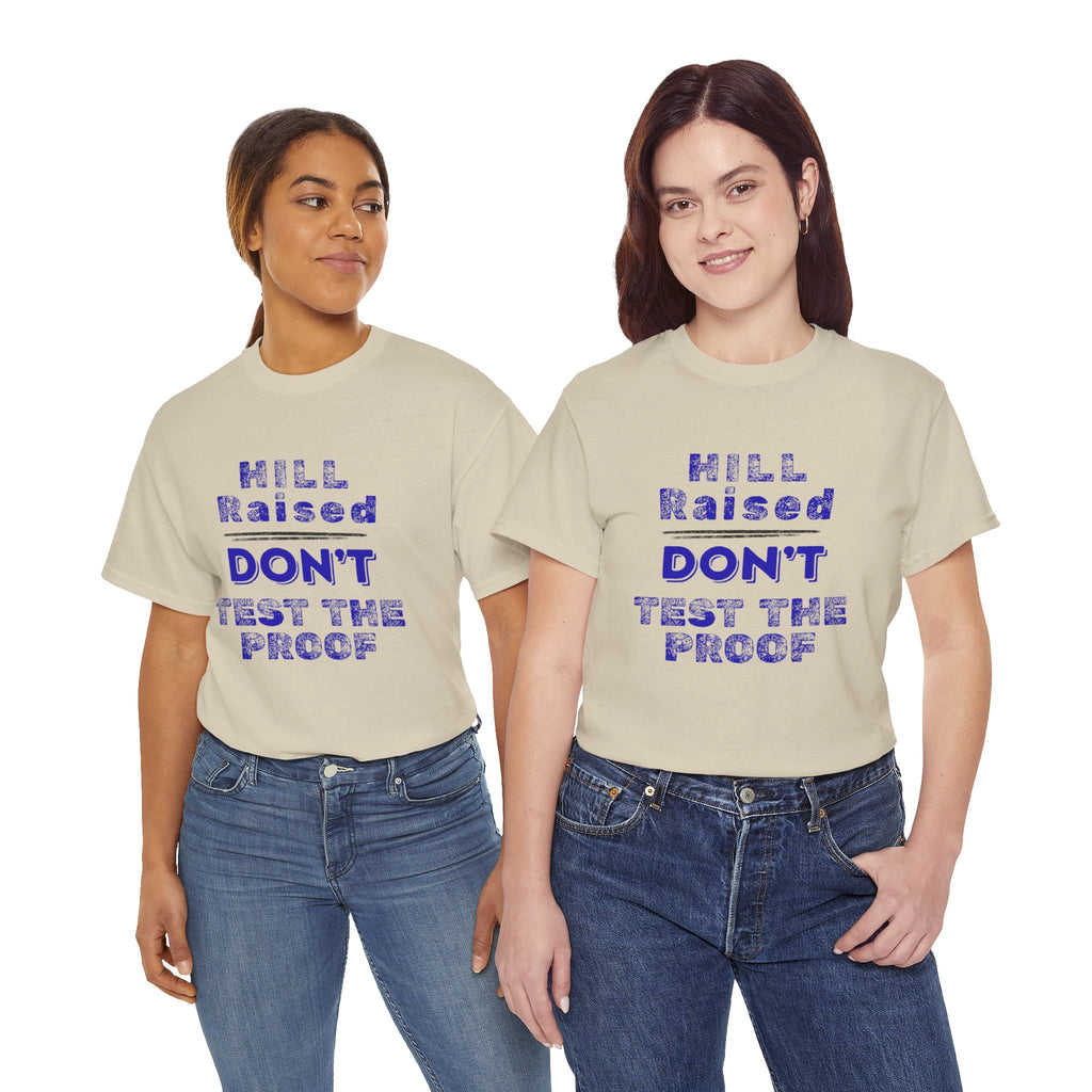 Hill Raised "Don't Test the Proof" T-Shirt