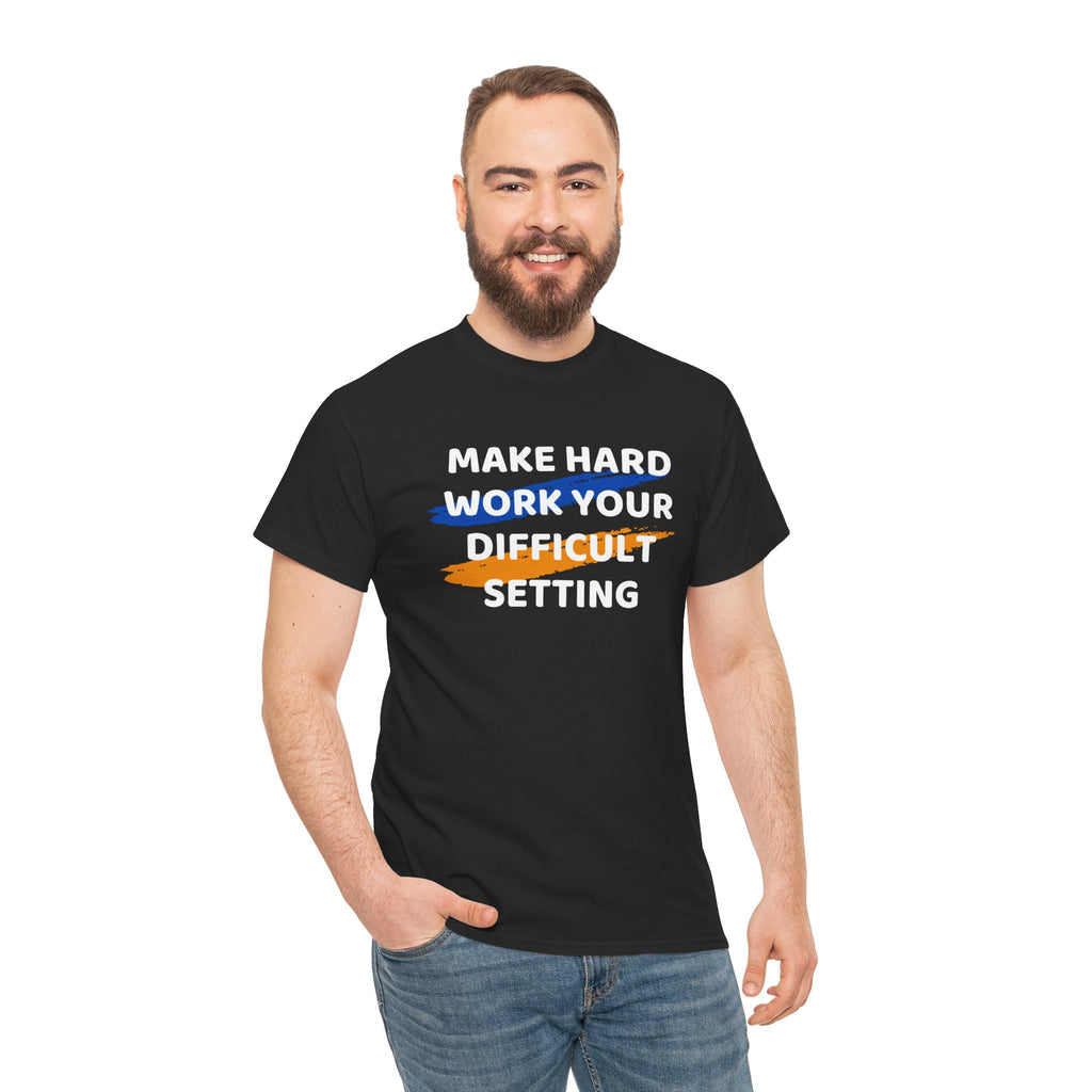 Motivational Tee — “Make Hard Work Your Difficult Setting” Graphic Shirt