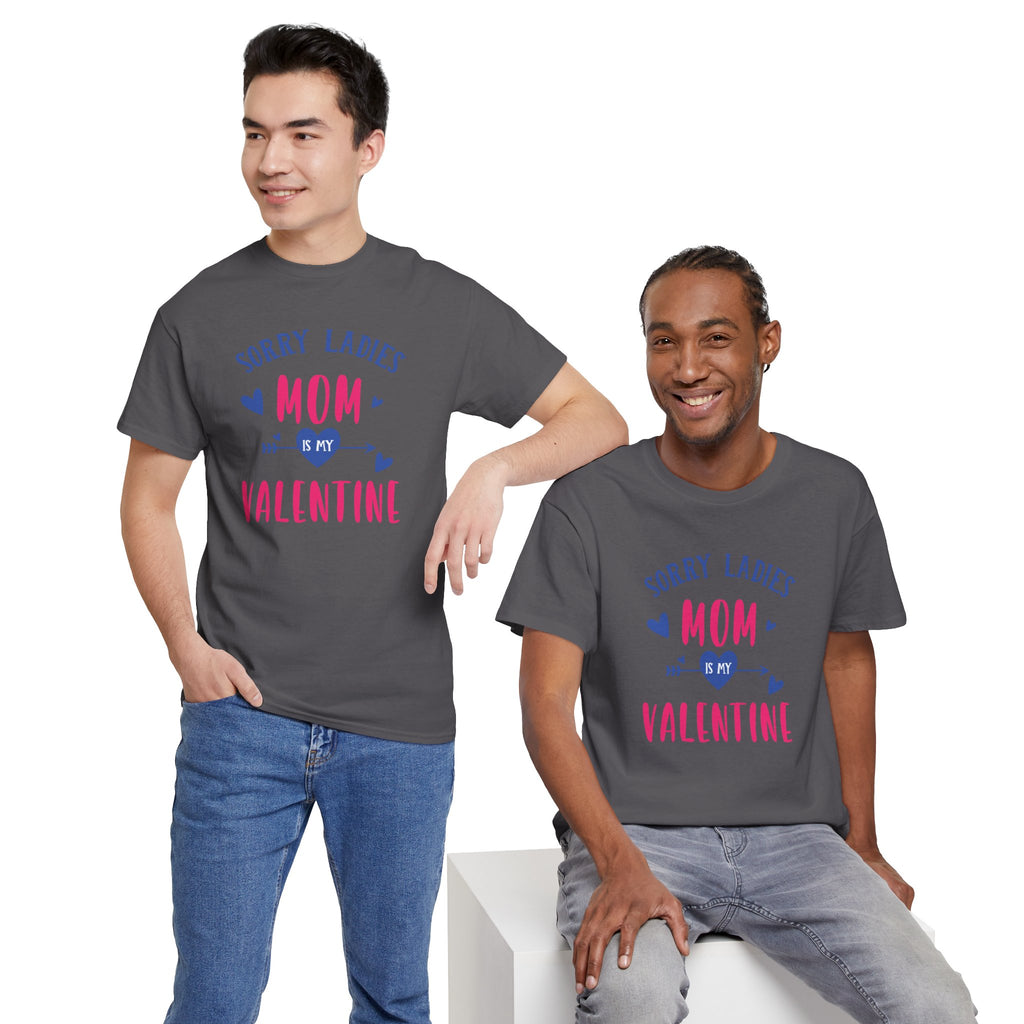Valentine Tee — "Sorry Ladies Mom Is My Valentine" Cute Mom Valentine T-Shirt