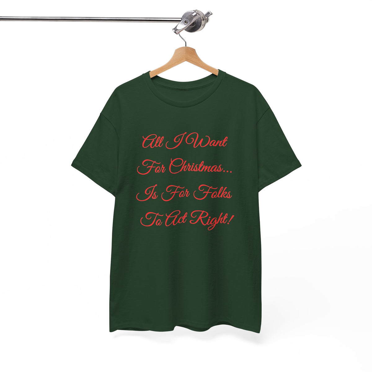 All I Want for Christmas Is for Folks to Act Right Christmas Tee