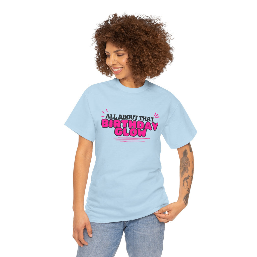 Birthday Glow Tee — "All About That Birthday Glow" Graphic Shirt