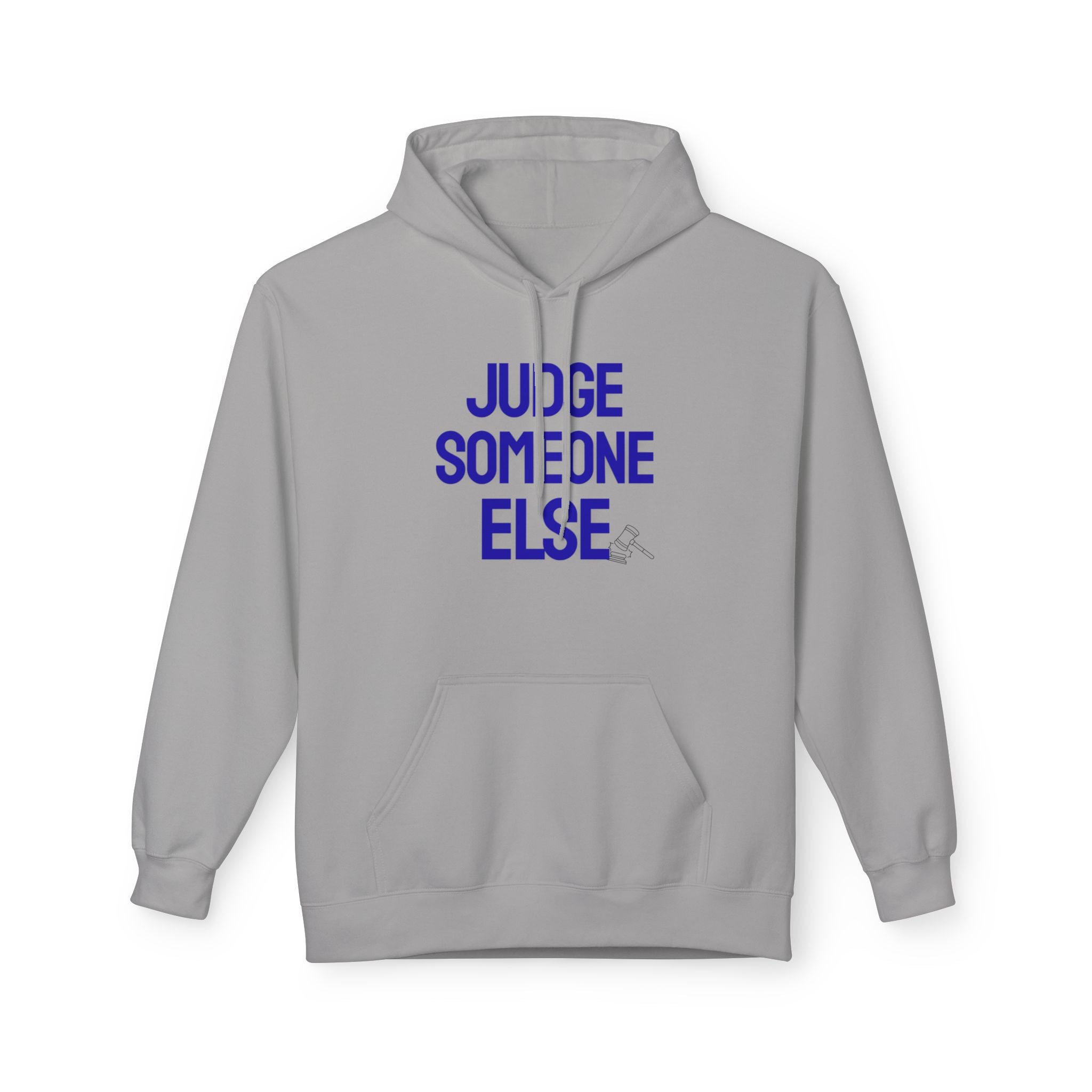 Judge Someone Else Hoodie — Funny Sarcastic Graphic Pullover