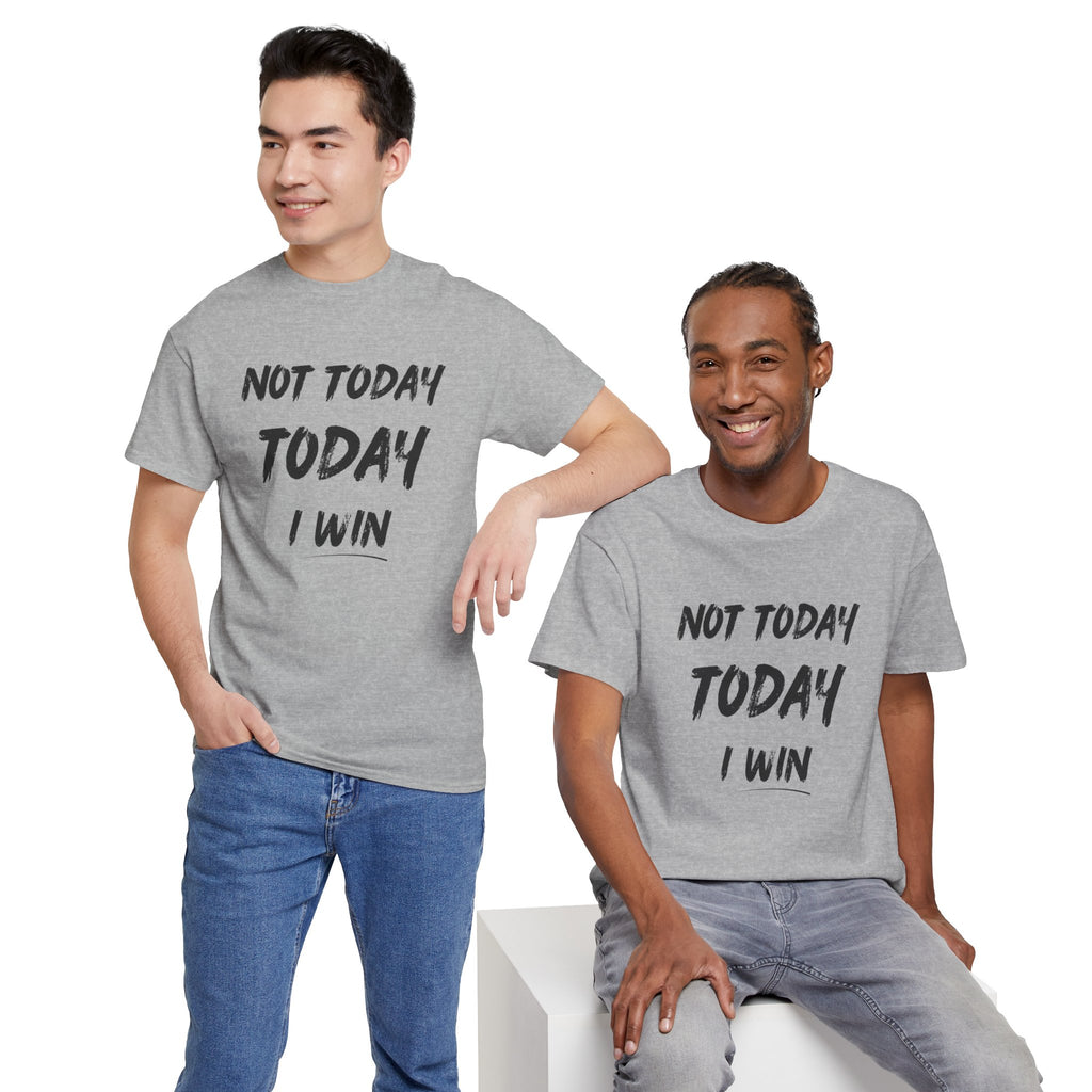 Motivational Tee — "Not Today, Today I Win" Inspirational Graphic T-Shirt