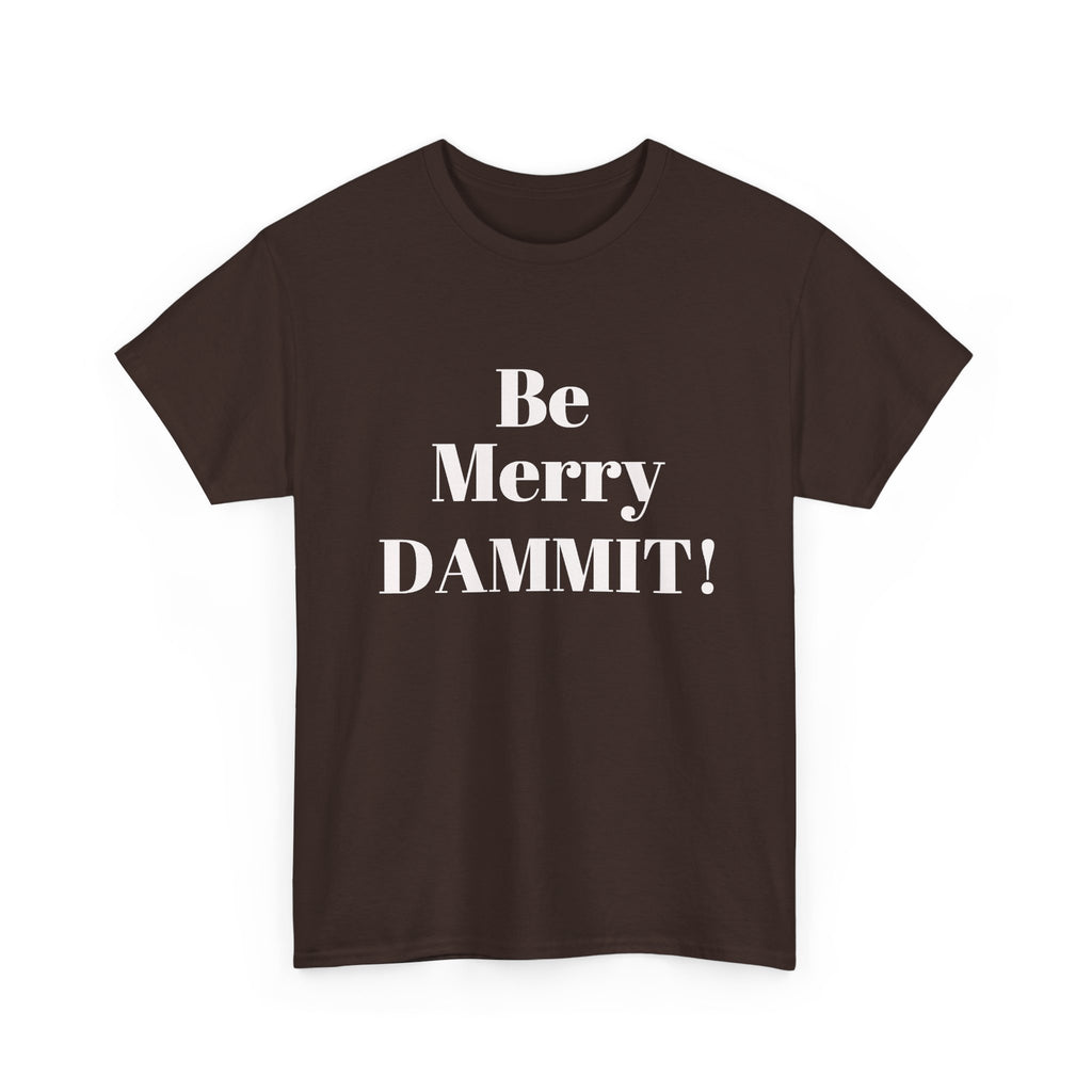 Be Merry DAMMIT! Christmas Humor T-Shirt