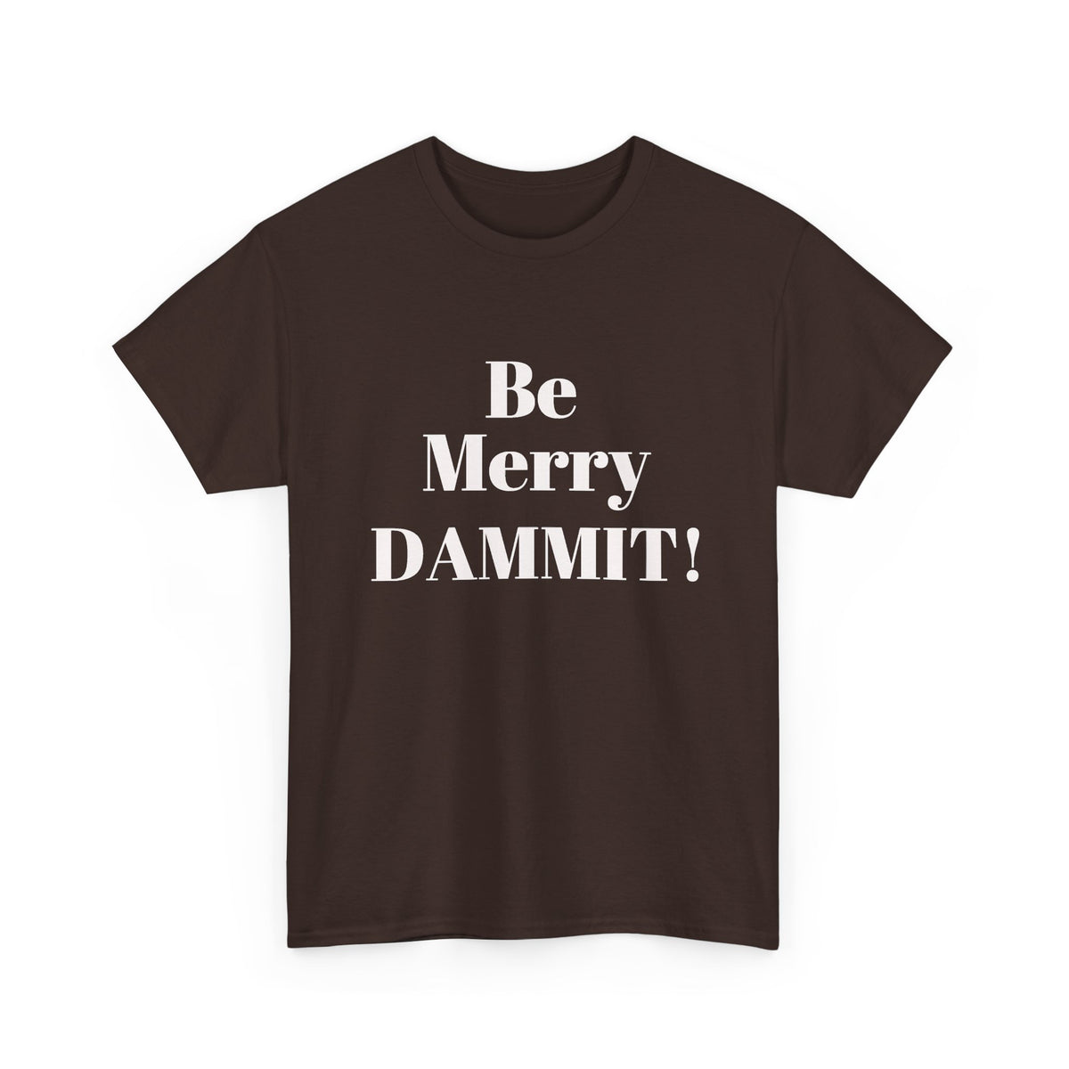 Be Merry DAMMIT! Christmas Humor T-Shirt