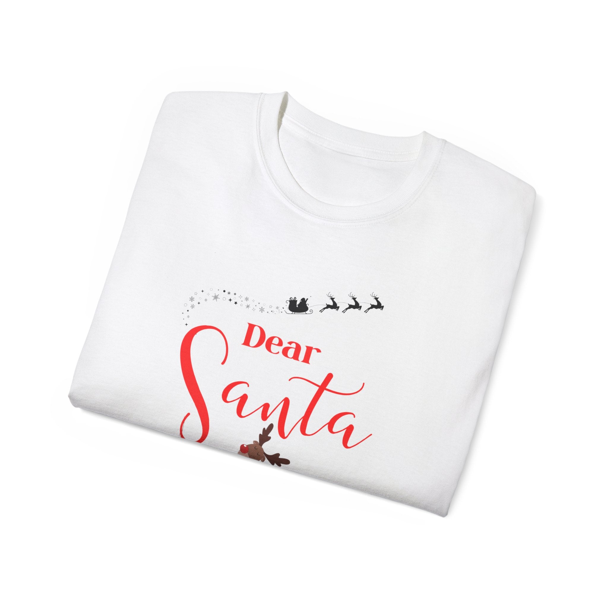 Dear Santa Sarcasm Tee for Christmas, Holiday T-Shirt, Funny Gift for Christmas, Unisex Sarcasm Shirt, Holiday Party Wear