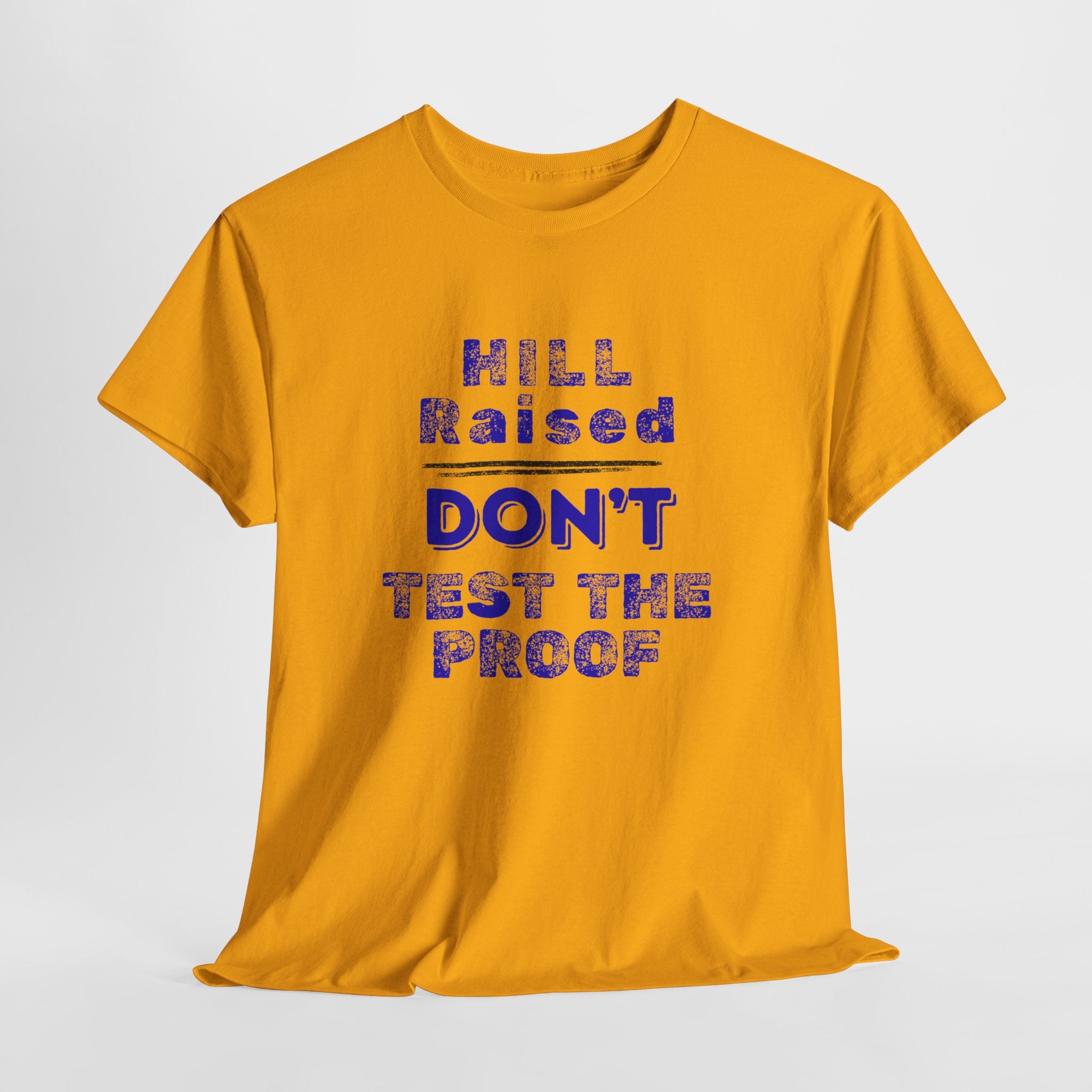 Hill Raised "Don't Test the Proof" T-Shirt