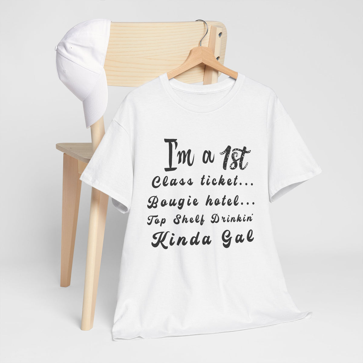 I'm a 1st Class Ticket, Bougie Hotel, Top Shelf Drinking Kinda Gal T-Shirt