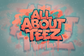All About Teez - Home